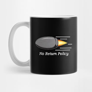 No Return Policy Mug